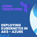 Terraform - Azure Kubernetes Deployment